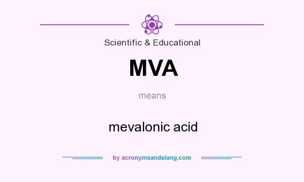 What does MVA mean? It stands for mevalonic acid