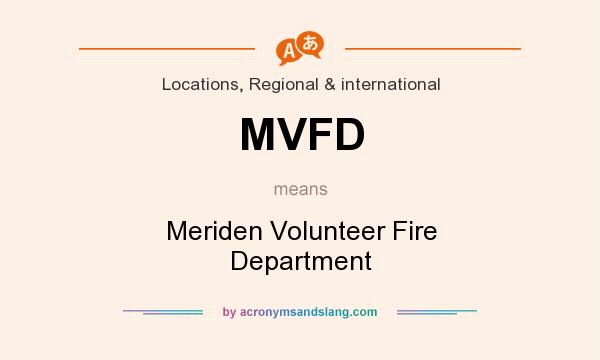 What does MVFD mean? It stands for Meriden Volunteer Fire Department