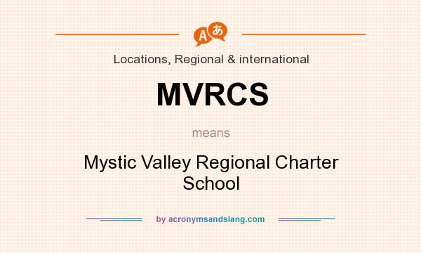 What does MVRCS mean? It stands for Mystic Valley Regional Charter School