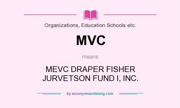What does MVC mean? It stands for MEVC DRAPER FISHER JURVETSON FUND I, INC.
