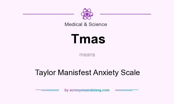 What does Tmas mean? It stands for Taylor Manisfest Anxiety Scale