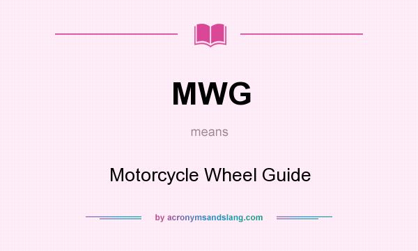 What does MWG mean? It stands for Motorcycle Wheel Guide
