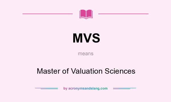 What does MVS mean? It stands for Master of Valuation Sciences