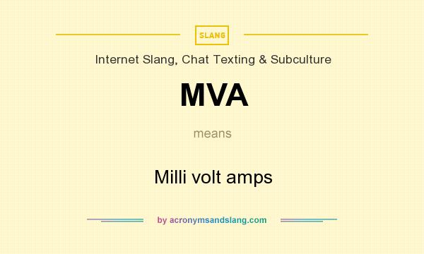 What does MVA mean? It stands for Milli volt amps