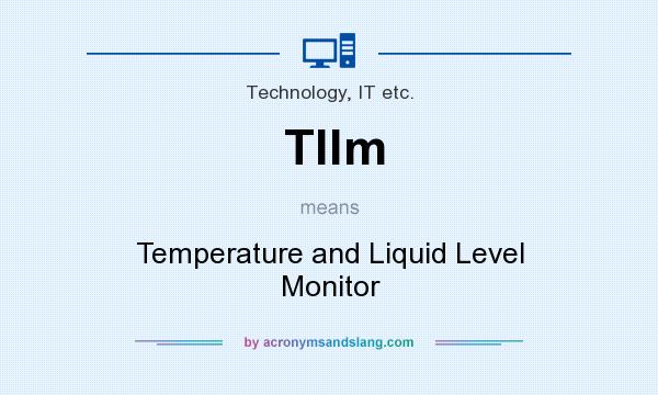 What does Tllm mean? It stands for Temperature and Liquid Level Monitor