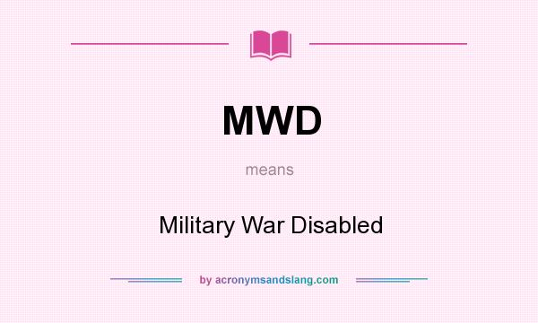 What does MWD mean? It stands for Military War Disabled