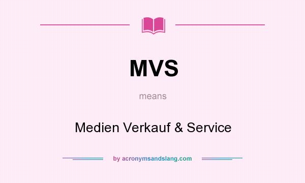 What does MVS mean? It stands for Medien Verkauf & Service