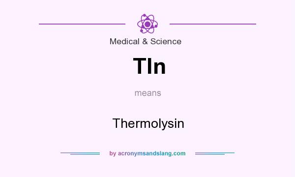 What does Tln mean? It stands for Thermolysin