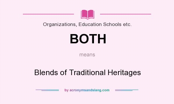 What does BOTH mean? It stands for Blends of Traditional Heritages