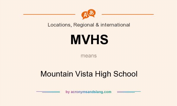 What does MVHS mean? It stands for Mountain Vista High School