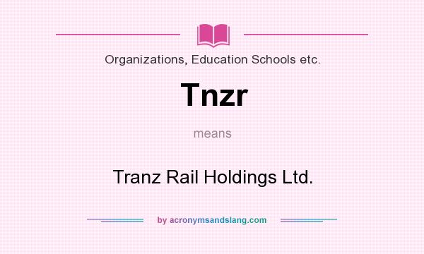 What does Tnzr mean? It stands for Tranz Rail Holdings Ltd.