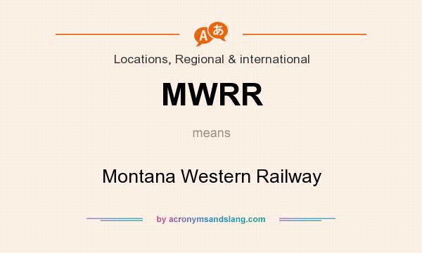 What does MWRR mean? It stands for Montana Western Railway