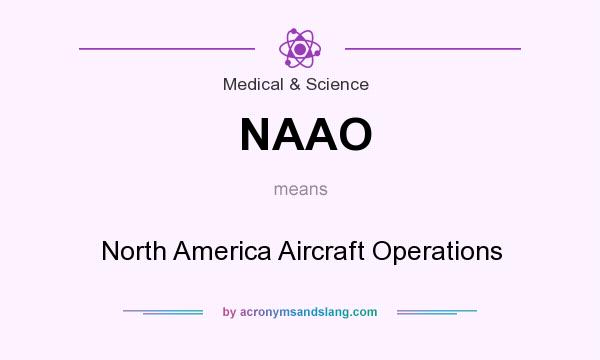 What does NAAO mean? It stands for North America Aircraft Operations