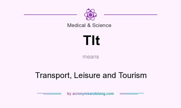 What does Tlt mean? It stands for Transport, Leisure and Tourism