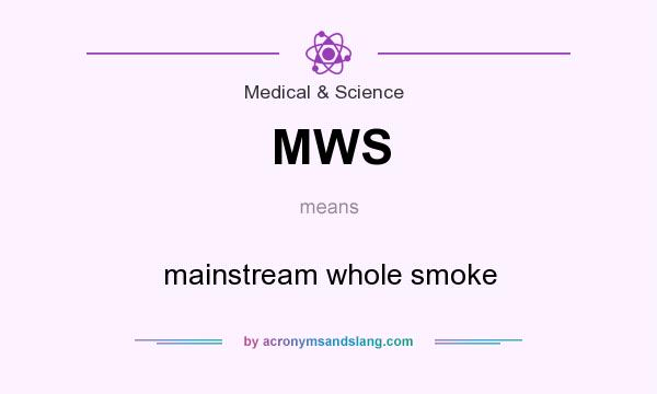 What does MWS mean? It stands for mainstream whole smoke