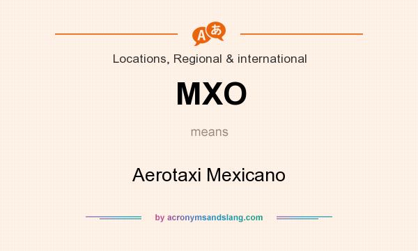 What does MXO mean? It stands for Aerotaxi Mexicano