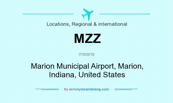 What does MZZ mean? It stands for Marion Municipal Airport, Marion, Indiana, United States