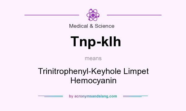 What does Tnp-klh mean? It stands for Trinitrophenyl-Keyhole Limpet Hemocyanin