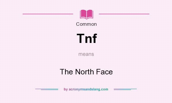 What does Tnf mean? It stands for The North Face