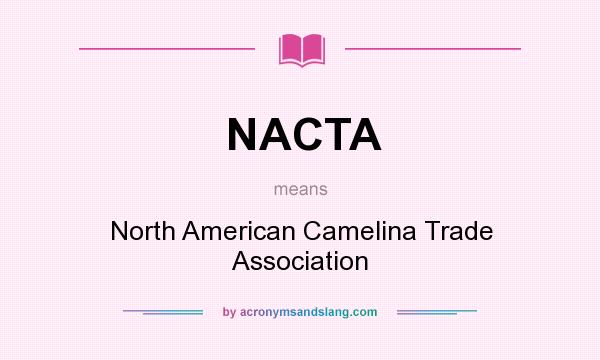 What does NACTA mean? It stands for North American Camelina Trade Association