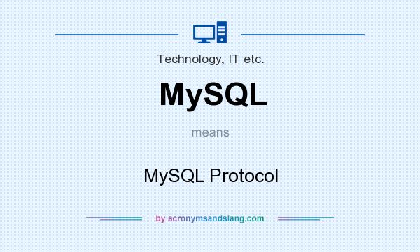 What does MySQL mean? It stands for MySQL Protocol