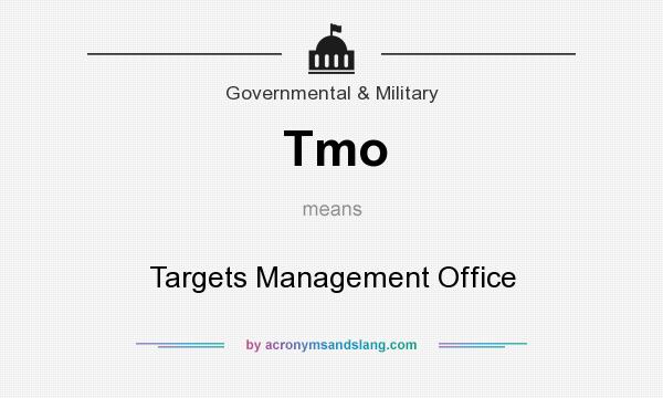 What does Tmo mean? It stands for Targets Management Office