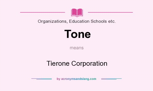 What does Tone mean? It stands for Tierone Corporation