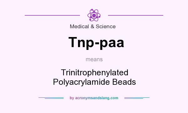 What does Tnp-paa mean? It stands for Trinitrophenylated Polyacrylamide Beads