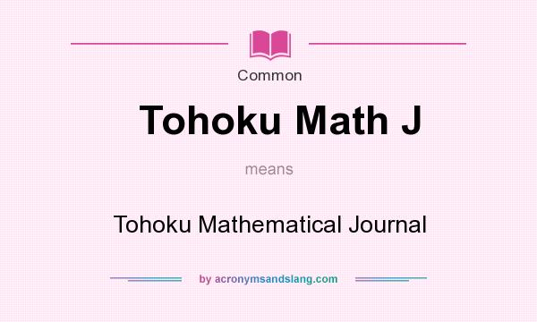 What does Tohoku Math J mean? It stands for Tohoku Mathematical Journal