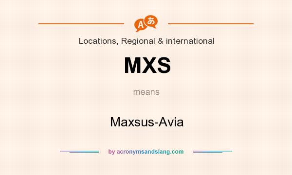 What does MXS mean? It stands for Maxsus-Avia