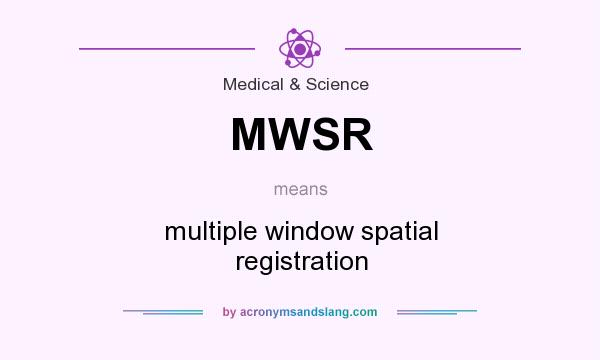 What does MWSR mean? It stands for multiple window spatial registration