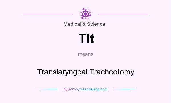 What does Tlt mean? It stands for Translaryngeal Tracheotomy