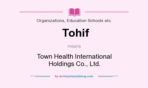 What does Tohif mean? It stands for Town Health International Holdings Co., Ltd.