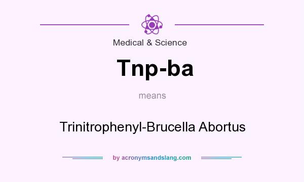 What does Tnp-ba mean? It stands for Trinitrophenyl-Brucella Abortus