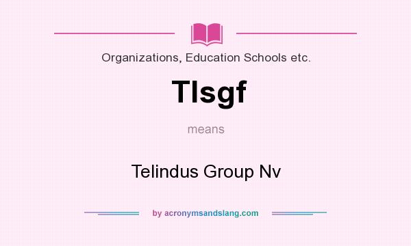 What does Tlsgf mean? It stands for Telindus Group Nv