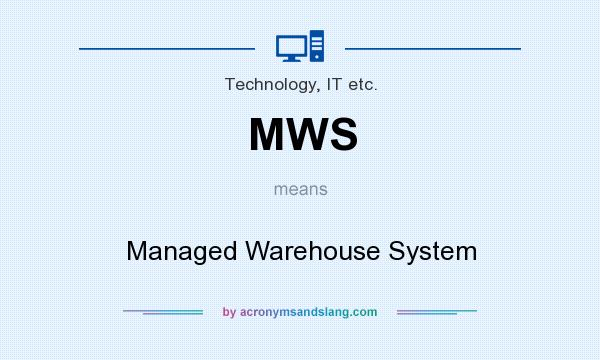 What does MWS mean? It stands for Managed Warehouse System