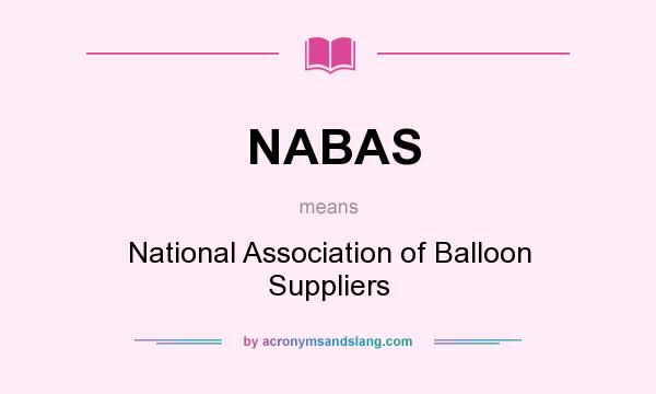 What does NABAS mean? It stands for National Association of Balloon Suppliers