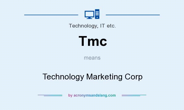 What does Tmc mean? It stands for Technology Marketing Corp