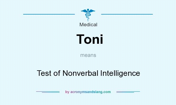 What does Toni mean? It stands for Test of Nonverbal Intelligence