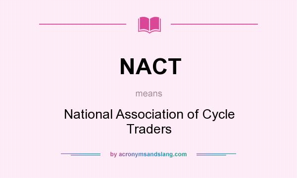 What does NACT mean? It stands for National Association of Cycle Traders