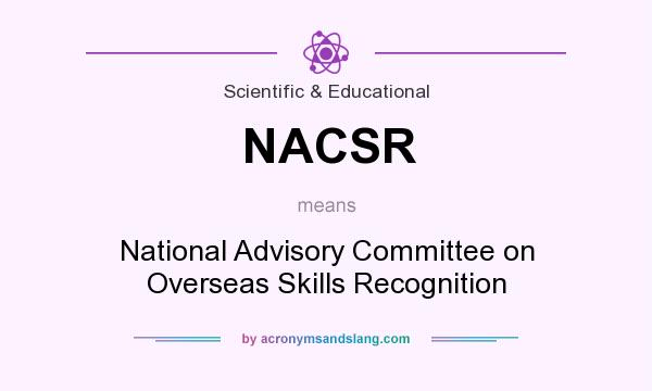 What does NACSR mean? It stands for National Advisory Committee on Overseas Skills Recognition