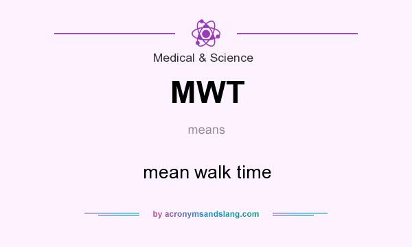 What does MWT mean? It stands for mean walk time