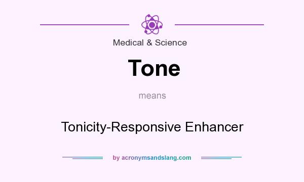 What does Tone mean? It stands for Tonicity-Responsive Enhancer