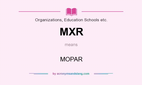 What does MXR mean? It stands for MOPAR