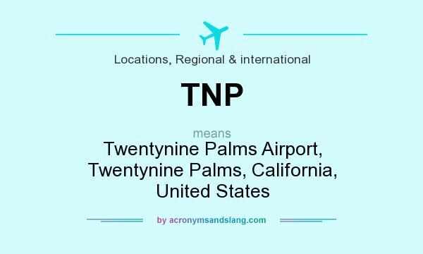 What does TNP mean? It stands for Twentynine Palms Airport, Twentynine Palms, California, United States
