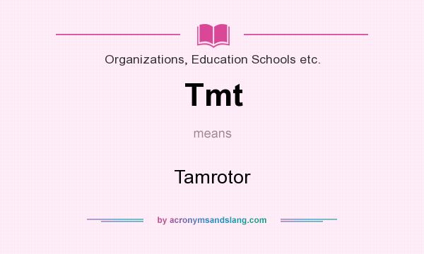 What does Tmt mean? It stands for Tamrotor