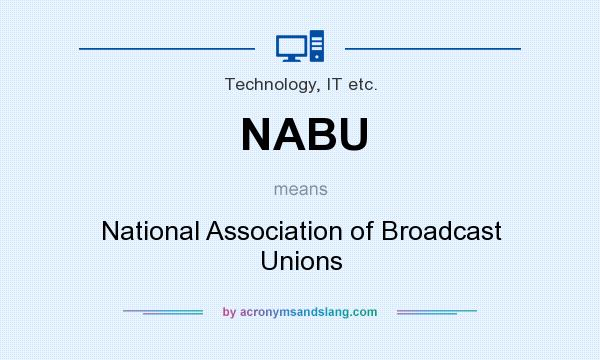 What does NABU mean? It stands for National Association of Broadcast Unions