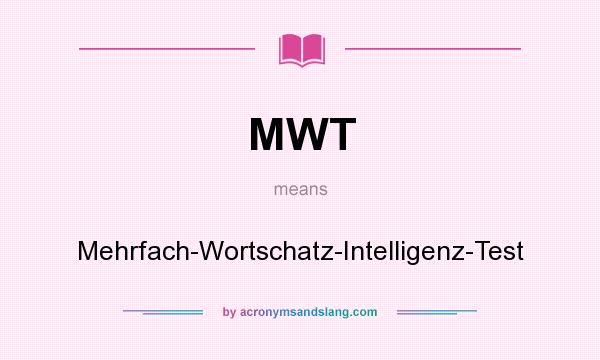 What does MWT mean? It stands for Mehrfach-Wortschatz-Intelligenz-Test
