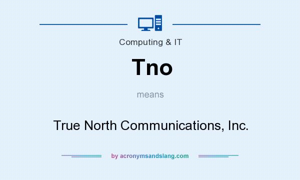 What does Tno mean? It stands for True North Communications, Inc.