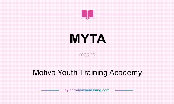 What does MYTA mean? It stands for Motiva Youth Training Academy